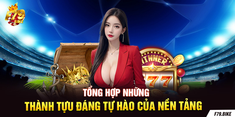 Tổng hợp những thành tựu đáng tự hào của nền tảng