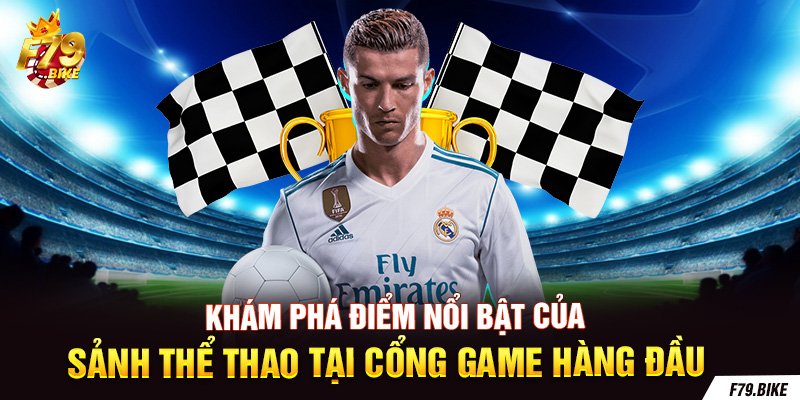 Khám phá điểm nổi bật của sảnh thể thao tại cổng game hàng đầu