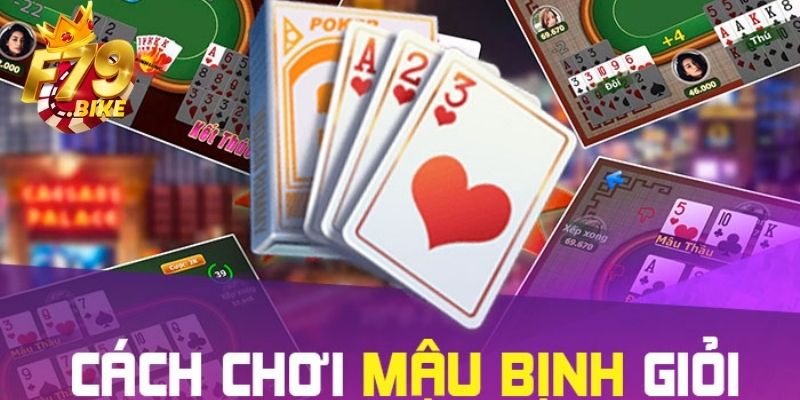 Áp dụng ngay 3 bí quyết đánh Mậu binh bất bại