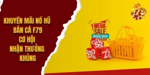 khuyen-mai-no-hu-ban-ca-f79