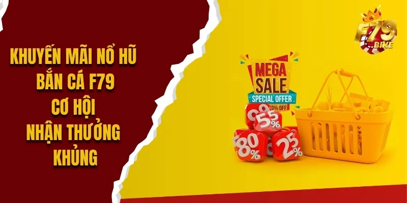 khuyen-mai-no-hu-ban-ca-f79